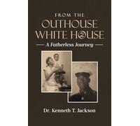 From the Outhouse to the White House: A Fatherless Journey