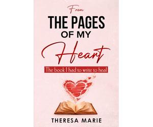 From the Pages of My Heart: The Story I Had to Write to Heal