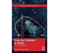 From the Pandemic to Utopia by Boaventura de Sousa Santos Boaventura de Sousa Santos (Auteur)