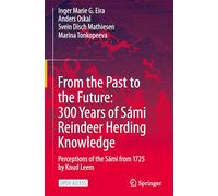 From the Past to the Future: 300 Years of Sámi Reindeer Herding Knowledge: Perceptions of the Sámi from 1725 by Knud Leem