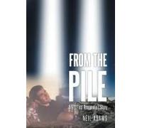 From The Pile: A 9-11 First Responder's Story Paperback Book By Adams,Neil,
