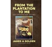 From The Plantation To Me An American Story