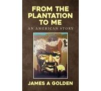 From The Plantation To Me An American Story