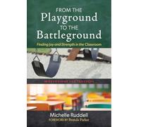 From the Playground to the Battleground: Finding Joy and Strength in the Classroom