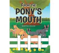 From The Ponys Mouth - Dugan Martha - Publishing Services Consortium LLC PSC - Livre en Anglais Dugan Martha (Auteur)