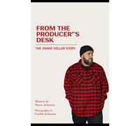 From The Producer's Desk: The Shane Dollar Story