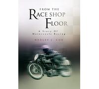 From the Race Shop Floor: A Story of Motorcycle Racing