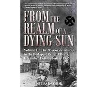 From the Realm of a Dying Sun: IV. Ss-panzerkorps from Budapest to Vienna, December 1944-February1945 (2)