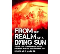 From the Realm of a Dying Sun: Ss-panzerkorps and the Battles for Warsaw, July-november 1944 (I - 4)