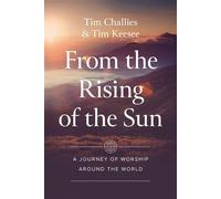 From the Rising of the Sun A Journey of Worship Around the World - Tim Challies - Zondervan - ebook (ePub) - Livre