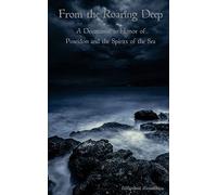 From the Roaring Deep: A Devotional in Honor of Poseidon and the Spirits of the Sea