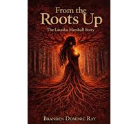 From The Roots Up- Latasha Marshall Story