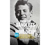 From The Sandlots To The World Cup: Inside Seven Decades of American Soccer