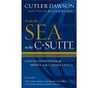 From the Sea to the CSuite Lessons Learned from the Bridge to the Corner Office - Cutler Dawson - Naval Institute Press - Livre en Anglais Cutler DawsonCutler Dawson (Auteur)