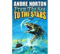 From the Sea to the Stars Andre Norton (Auteur)