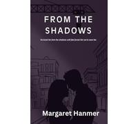 From the Shadows: He loved her from the shadows until fate forced him out to save her.