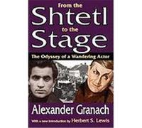 From the Shtetl to the Stage: The Odyssey of a Wandering Actor Granach, Alexander (Auteur)