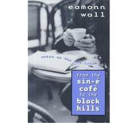 From the Sin-E Cafe to the Black Hills Eamonn Wall (Auteur)