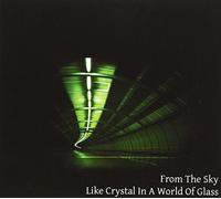 From the Sky - Like Crystal in a World of. [Import]