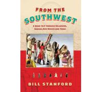 From the Southwest: A Road Trip Through Oklahoma, Kansas, New Mexico and Texas