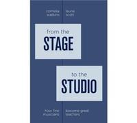 From the Stage to the Studio by Scott Laurie Associate Professor of Music and Human Learning Associate Professor of Music and Human Learning University of Scott Laurie Associate Professor of Music and