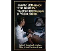 From the stethoscope to the transducer: principles of ultrasonography for precision medicine