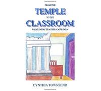 From The Temple To The Classroom: What Every Teacher Can Learn