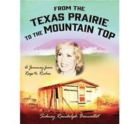 From the Texas Prairie to the Mountain Top A Journey from Rags to Riches - Sidney Randolph Bonvallet - Outskirts Press Inc. - Livre en Anglais Sidney Randolph BonvalletSidney Randolph Bonvallet (Auteu