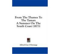 From the Thames to the Tamar: A Summer on the South Coast (1873) L'Estrange, Alfred Guy (Auteur)