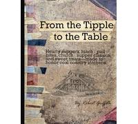 From the Tipple to the Table: Hearty suppers, lunch-pail bites, church-supper classics, and sweet treats-made to honor coal country kitchens.