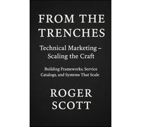From the Trenches: Technical Marketing - Scaling the Craft: Building Frameworks, Service Catalogs, and Systems That Scale