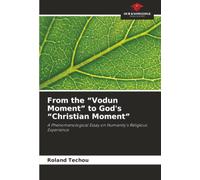 From the “Vodun Moment” to God's “Christian Moment”: A Phenomenological Essay on Humanity's Religious Experience