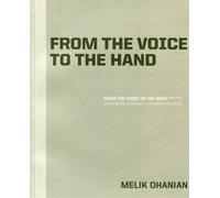 From the voice to the hand Paris 2008 Une exposition co-existante/A co-existent exhibition. Bilingue français/anglais. - Melik Ohanian - Archibooks - broché - Monographie