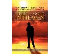 From The West Side Streets Of San Antonio Texas To The Street Of Gold In Heaven