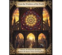 From the Windows of the World Vol. 1: Historic Architecture & Windows of Europe