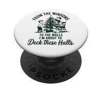 from The Windows to The Walls I M About to Deck These Halls PopSockets PopGrip Adhésif