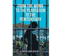 From the Womb to the Plantation to the Penitentiary - Marion Lamar Reed Sr. - Kravitz and Sons LLC - ebook (ePub) - Livre