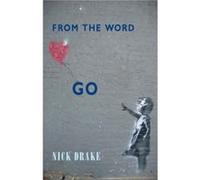From the Word Go Nick Drake (Auteur)