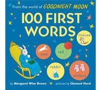 From the World of Goodnight Moon 100 First Words by Margaret Wise Brown Margaret Wise Brown (Auteur)