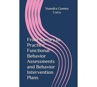 From Theory to Practice: Functional Behavior Assessments and Behavior Intervention Plans