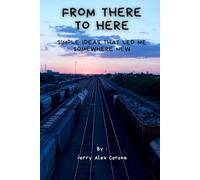 From There to Here: Simple Ideas That Led Me Somewhere New