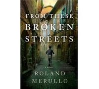 From These Broken Streets by Roland Merullo Roland Merullo (Auteur)