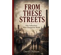 From These Streets: Fifty Salfordians Who Changed the World