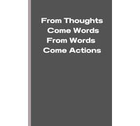 From Thoughts Come Words From Words Come Actions: Turning Words into Reality, Page by Page. This is Your Journal: Write Your Way, Where Ideas Take Shape and Come to Life.