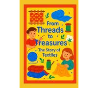 From Threads to Treasures: The Story of Textiles