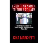 From Tian'anmen To Times Square: Transnational China And The Chinese Diaspora On Global Screens, 1989-1997