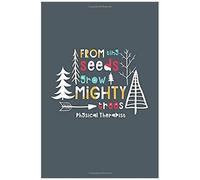 From Tiny Seeds Grow Mighty Physical Therapist: A Gift Notebook For Physical Therapists Who Make A Difference In The Life Of A Child