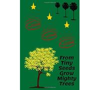 From Tiny Seeds Grow Mighty Trees: Paraprofessional Gifts / Teacher Notebook / Inspirational Teacher Gifts / Teacher Gifts Appreciation / Teacher's Aide / 6x9 Inches , 100 Pages