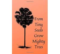 From Tiny Seeds Grow Mighty Trees: Paraprofessional Gifts / Teacher Notebook / Inspirational Teacher Gifts / Teacher Gifts Appreciation / Teacher's Aide / 6x9 Inches , 100 Pages