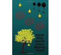 From Tiny Seeds Grow Mighty Trees: Paraprofessional Gifts / Teacher Notebook / Inspirational Teacher Gifts / Teacher Gifts Appreciation / Teacher's Aide / 6x9 Inches , 100 Pages